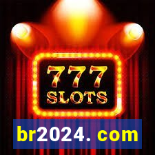 br2024. com